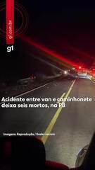 Acidente entre van e caminhonete deixa seis pessoas mortas, na PB